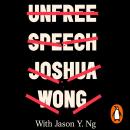 Unfree Speech: The Threat to Global Democracy and Why We Must Act, Now Audiobook