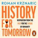 History for Tomorrow: Inspiration from the Past for the Future of Humanity Audiobook