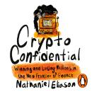 Crypto Confidential: Winning and Losing Millions in the New Frontier of Finance Audiobook