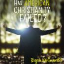 Has American Christianity Failed? Audiobook