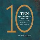 10 Questions to Ask Every Time You Read the Bible Audiobook