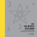 The Witch's Spellbook: Enchantments, Incantations, and Rituals from Around the World Audiobook