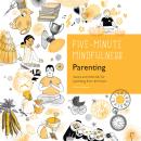 5-Minute Mindfulness: Parenting: Essays and Exercises for Parenting from the Heart Audiobook