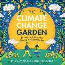 The Climate Change Garden, UPDATED EDITION: Down to Earth Advice for Growing a Resilient Garden