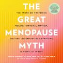 The Great Menopause Myth: The Truth on Mastering Midlife Hormonal Mayhem, Beating Uncomfortable Symp Audiobook