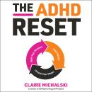 The ADHD Reset: Shift Your Mindset. Find Clarity. Unlock Your Magic. Audiobook