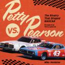 Petty vs. Pearson: The Rivalry That Shaped NASCAR Audiobook