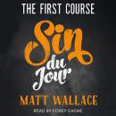 Sin du Jour: The First Course, Matt Wallace
