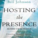 Hosting the Presence Teaching Series: Unveiling Heaven's Agenda Audiobook