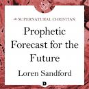 Prophetic Forecast for the Future