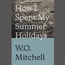 How I Spent My Summer Holidays, W.O. Mitchell