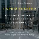 Unprecedented: Canada's Top CEOs on Leadership During Covid-19 Audiobook