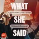 What She Said: Conversations About Equality Audiobook