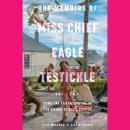 The Memoirs of Miss Chief Eagle Testickle: Vol. 2: A True and Exact Accounting of the History of Tur Audiobook