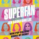 Cover of Superfan: How Pop Culture Broke My Heart: A Memoir