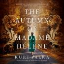The Autumn of Madame Hélène: A Novel Audiobook