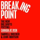 Breaking Point: The New Big Shifts Putting Canada at Risk Audiobook