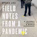 Field Notes from a Pandemic: A Journey Through a World Suspended Audiobook