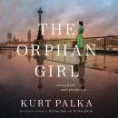 The Orphan Girl: A WWII Novel of Courage Found and a Promise Kept Audiobook
