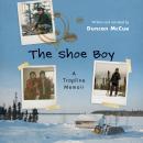 The Shoe Boy: A Trapline Memoir Audiobook