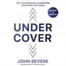Under Cover: Why Your Response to Leadership Determines Your Future Audiobook