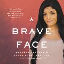 A Brave Face: Two Cultures, Two Families, and the Iraqi Girl Who Bound Them Together Audiobook
