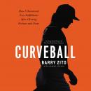 Curveball: How I Discovered True Fulfillment After Chasing Fortune and Fame Audiobook