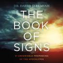 The Book of Signs: 31 Undeniable Prophecies of the Apocalypse Audiobook