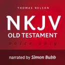 Voice Only Audio Bible - New King James Version, NKJV (Narrated by Simon Bubb): Old Testament Audiobook