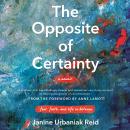 The Opposite of Certainty: Fear, Faith, and Life in Between Audiobook