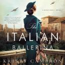 The Italian Ballerina: A World War II Novel Audiobook