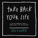 Take Back Your Life: A 40-Day Interactive Journey to Thinking Right So You Can Live Right Audiobook