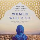 Women Who Risk: Secret Agents for Jesus in the Muslim World Audiobook