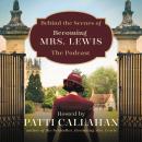 Behind the Scenes of Becoming Mrs. Lewis: The Improbable Love Story of Joy Davidman and C. S. Lewis, Patti Callahan