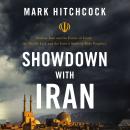 Showdown with Iran: Nuclear Iran and the Future of Israel, the Middle East, and the United States in Bible Prophecy Audiobook