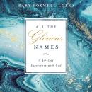 All the Glorious Names: A 40-Day Experience with God Audiobook