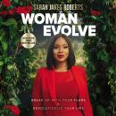 Woman Evolve: Break Up with Your Fears and   Revolutionize Your Life Audiobook
