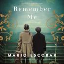 Remember Me: A Spanish Civil War Novel Audiobook