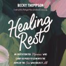 Healing Rest: An Invitation for Mommas who Carry so Much to Lean into the Arms of the One Who Holds  Audiobook