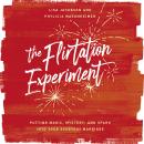 The Flirtation Experiment: Putting Magic, Mystery, and Spark Into Your Everyday Marriage Audiobook