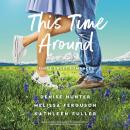 This Time Around: Three Romances Audiobook