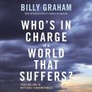 Who's In Charge of a World That Suffers?: Trusting God in Difficult Circumstances Audiobook