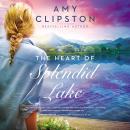 The Heart of Splendid Lake Audiobook