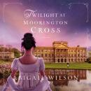 Twilight at Moorington Cross Audiobook
