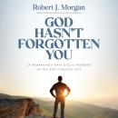 God Hasn't Forgotten You: 24 Remarkable Ways God Is Working in You and Through You Audiobook