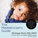 The Mediatrician's Guide: A Joyful Approach to Raising Healthy, Smart, Kind Kids in a Screen-Saturat Audiobook