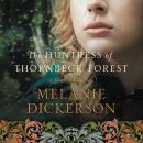 The Huntress of Thornbeck Forest Audiobook