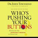 Who's Pushing Your Buttons?: Handling the Difficult People in Your Life Audiobook