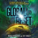 Global Reset: Do Current Events Point to the Antichrist and His Worldwide Empire? Audiobook