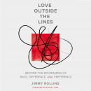 Love Outside the Lines: Beyond the Boundaries of Race, Difference, and Preference Audiobook